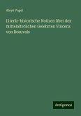 Literär-historische Notizen über den mittelalterlichen Gelehrten Vincenz von Beauvais Literär-historische Notizen über den mittelalterlichen Gelehrten Vincenz von Beauvais