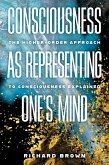 Consciousness as Representing One's Mind Consciousness as Representing One's Mind