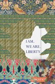 I Am. We Are. Liberty I Am. We Are. Liberty