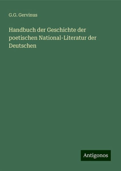 Handbuch der Geschichte der poetischen National-Literatur der Deutschen Handbuch der Geschichte der poetischen National-Literatur der Deutschen