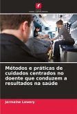 Métodos e práticas de cuidados centrados no doente que conduzem a resultados na saúde Métodos e práticas de cuidados centrados no doente que conduzem a resultados na saúde