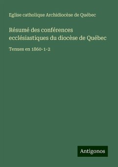 Résumé des conférences ecclésiastiques du diocèse de Québec - Archidiocèse de Québec, Eglise catholique
