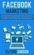 Facebook Marketing: A Complete Guide to... - Bild 1