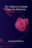 The Children's Garland from the Best Poets The Children's Garland from the Best Poets