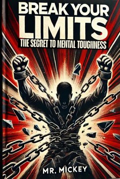 Break Your Limit : The Secret To Mental Toughness (eBook, ePUB) - Mickey