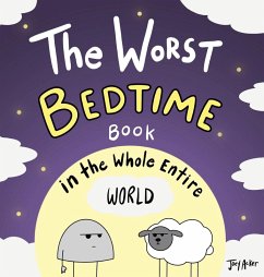 The Worst Bedtime Book in the Whole Entire World - Acker, Joey