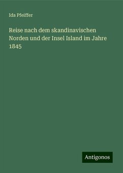 Reise nach dem skandinavischen Norden und der Insel Island im Jahre 1845 - Pfeiffer, Ida