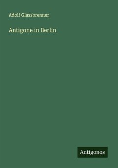 Antigone in Berlin - Glassbrenner, Adolf