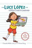 Lucy Lopez: Súper Codificadora Lucy Lopez: Súper Codificadora