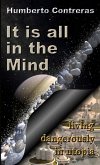 It is all in the Mind It is all in the Mind