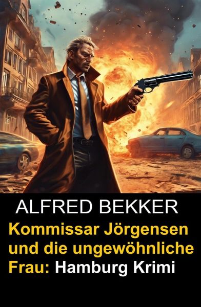 Kommissar Jörgensen und die ungewöhnliche Frau: Hamburg Krimi (eBook, ePUB) Kommissar Jörgensen und die ungewöhnliche Frau: Hamburg Krimi (eBook, ePUB)