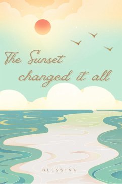 The Sunset Changed It All (eBook, ePUB) - A., Blessing