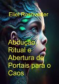 Abdução Ritual e Abertura de Portais para o Caos (Mundos Paralelos e Dimensões, #23) (eBook, ePUB) Abdução Ritual e Abertura de Portais para o Caos (Mundos Paralelos e Dimensões, #23) (eBook, ePUB)