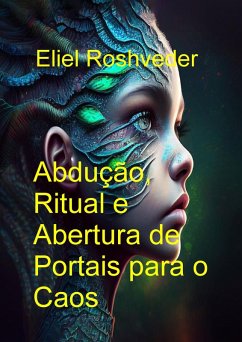 Cover Abdução Ritual e Abertura de Portais para o Caos (Mundos Paralelos e Dimensões, #23) (eBook, ePUB)