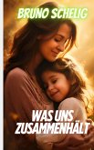 Was uns zusammenhält (eBook, ePUB) Was uns zusammenhält (eBook, ePUB)