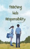Teaching Kids Responsibility (eBook, ePUB) Teaching Kids Responsibility (eBook, ePUB)