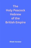 The Holy Peacock Hebrew of the British Empire (eBook, ePUB) The Holy Peacock Hebrew of the British Empire (eBook, ePUB)