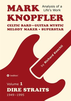 Mark Knopfler (Volume 1, Dire Straits) - the real 500-page book (eBook, ePUB) - Koechli, Richard