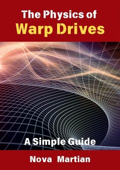 The Physics of Warp Drives: A Simple Guide (eBook, ePUB) - Martian, Nova