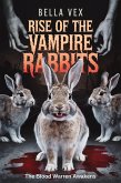Rise of the Vampire Rabbits: The Blood Warren Awakens (Fates and Terrors: Creeping Apocalypse) (eBook, ePUB) Rise of the Vampire Rabbits: The Blood Warren Awakens (Fates and Terrors: Creeping Apocalypse) (eBook, ePUB)