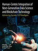 Human- Centric Integration of Next-Generation Data Science and Blockchain Technology (eBook, PDF) Human- Centric Integration of Next-Generation Data Science and Blockchain Technology (eBook, PDF)