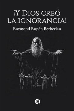 Cover ¡Y Dios creó la ignorancia! (eBook, ePUB)