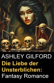 Die Liebe der Unsterblichen: Fantasy Romance (eBook, ePUB)