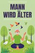 Mann wird älter (eBook, ePUB) - Bild 1