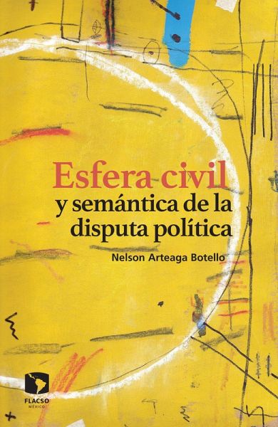 Esfera civil y semántica de la disputa política (eBook, ePUB) Esfera civil y semántica de la disputa política (eBook, ePUB)