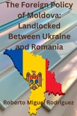 The Foreign Policies of Moldova: Landlocked Between Ukraine and Romania (eBook, ePUB) The Foreign Policies of Moldova: Landlocked Between Ukraine and Romania (eBook, ePUB)