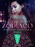 La serie dello Zodiaco: 10 racconti erotici per il Toro (eBook, ePUB)