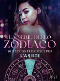 La serie dello Zodiaco: 10 racconti erotici per l'Ariete (eBook, ePUB) La serie dello Zodiaco: 10 racconti erotici per l'Ariete (eBook, ePUB)