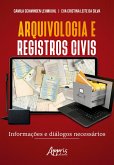 Arquivologia e Registros Civis: Informações e Diálogos Necessários (eBook, ePUB) Arquivologia e Registros Civis: Informações e Diálogos Necessários (eBook, ePUB)