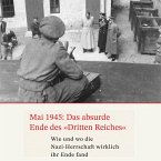 Mai 1945: Das absurde Ende des Dritten Reiches (MP3-Download)
