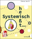 Systemisch heißt ... (eBook, PDF) Systemisch heißt ... (eBook, PDF)