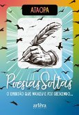 Poesias Soltas: O Embrião que Nasceu e Foi Crescendo... (eBook, ePUB) Poesias Soltas: O Embrião que Nasceu e Foi Crescendo... (eBook, ePUB)