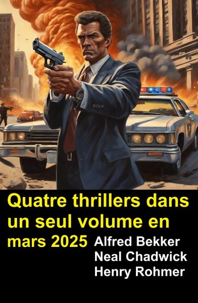 Quatre thrillers dans un seul volume en mars 2025 (eBook, ePUB) Quatre thrillers dans un seul volume en mars 2025 (eBook, ePUB)