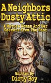 A Neighbors Dusty Attic - A Mature Woman And Her Secrets From The Past (Mature Domination, #18) (eBook, ePUB) A Neighbors Dusty Attic - A Mature Woman And Her Secrets From The Past (Mature Domination, #18) (eBook, ePUB)
