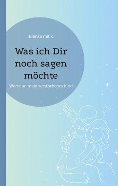 Was ich Dir noch sagen möchte (eBook, ePUB) Was ich Dir noch sagen möchte (eBook, ePUB)