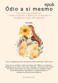 Ódio a si mesmo : Por que nos odiamos? - Como superar o Ódio a si mesmo e recuperar a paz de espírito (eBook, ePUB) Ódio a si mesmo : Por que nos odiamos? - Como superar o Ódio a si mesmo e recuperar a paz de espírito (eBook, ePUB)