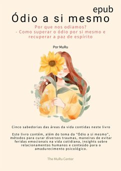 Ódio a si mesmo : Por que nos odiamos? - Como superar o Ódio a si mesmo e recuperar a paz de espírito (eBook, ePUB) - Muru