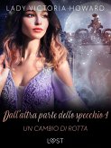 Dall'altra parte dello specchio 4: Un cambio di rotta - racconto erotico (eBook, ePUB) Dall'altra parte dello specchio 4: Un cambio di rotta - racconto erotico (eBook, ePUB)