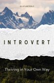 Introvert: Thriving in Your Own Way (eBook, ePUB) Introvert: Thriving in Your Own Way (eBook, ePUB)