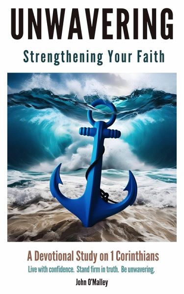Unwavering: Strengthening Your Faith (eBook, ePUB) Unwavering: Strengthening Your Faith (eBook, ePUB)