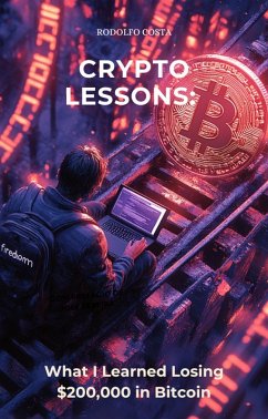 Cover Crypto Lessons: What I Learned Losing $200,000 in Bitcoin (eBook, ePUB)