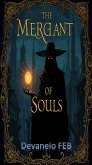 The Merchant of Souls: A Dark Parable of Wealth and Compassion (eBook, ePUB) The Merchant of Souls: A Dark Parable of Wealth and Compassion (eBook, ePUB)