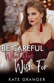 Be Careful What You Wish For: You Just Might Get It (eBook, ePUB) Be Careful What You Wish For: You Just Might Get It (eBook, ePUB)