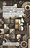 History of Economic Thought: The Evolution of Economic Theories, From Antiquity to the Digital Age (Economic Foundations Series: Theory, History, and Applications) (eBook, ePUB) History of Economic Thought: The Evolution of Economic Theories, From Antiquity to the Digital Age (Economic Foundations Series: Theory, History, and Applications) (eBook, ePUB)