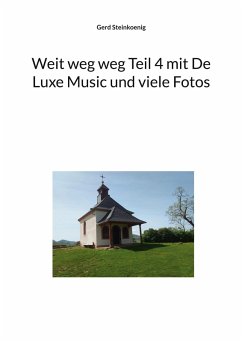 Weit weg weg Teil 4 mit De Luxe Music und viele Fotos (eBook, ePUB) Weit weg weg Teil 4 mit De Luxe Music und viele Fotos (eBook, ePUB)