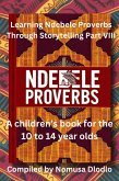 Learning Ndebele Proverbs Through Storytelling Part VIII (eBook, ePUB) Learning Ndebele Proverbs Through Storytelling Part VIII (eBook, ePUB)